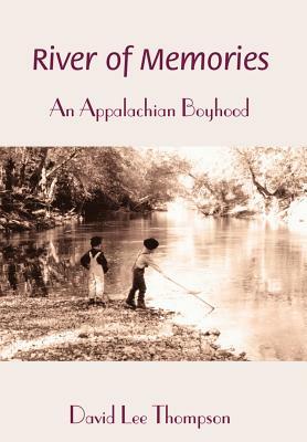 River of Memories: An Appalachian Boyhood by David L. Thompson