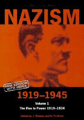 Nazism 1919-1945 Volume 1: The Rise to Power 1919-1934: A Documentary Reader by 