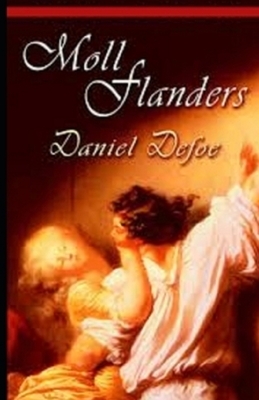 Moll Flanders Illustrated by Daniel Defoe