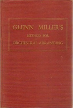 Glenn Miller's Method for Orchestral Arranging by Glenn Miller