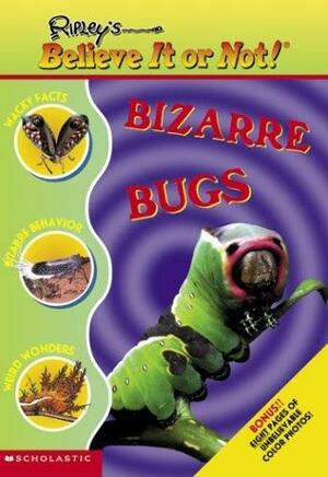 Bizarre Bugs by Ripley Entertainment Inc., Michelle H. Nagler