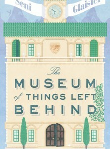 The Museum of Things Left Behind by Seni Glaister