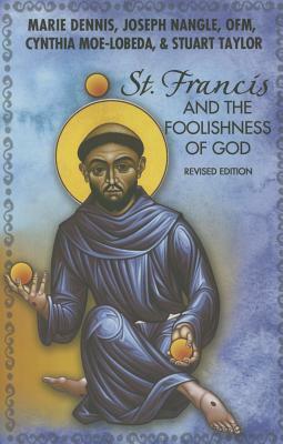 St. Francis and the Foolishness of God: Revised Edition by Joseph Nangle O. F. M., Marie Dennis, Cynthia Moe-Lobeda