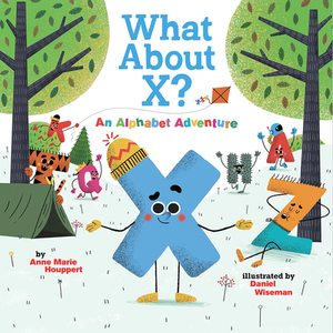 What about X? an Alphabet Adventure by Anne Marie Houppert