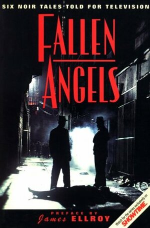 Fallen Angels: Six Noir Tales Told for Television by Raymond Chandler, Cornell Woolrich, James Ellroy