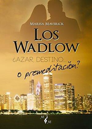 Los Wadlow I: ¿Azar, destino... o premeditación? by Marisa Maverick