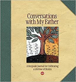 Conversations with My Father: A Keepsake Journal for Celebrating a Lifetime of Stories by Lark Books, Ronni Lundy