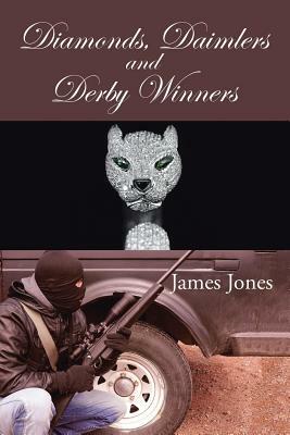 Diamonds, Daimlers and Derby Winners by James Jones