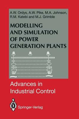 Modelling and Simulation of Power Generation Plants by Michael A. Johnson, Andrzej W. Ordys, A. W. Pike