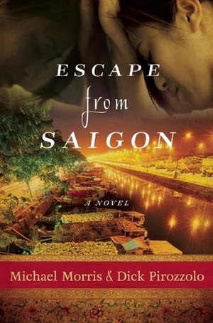 Escape from Saigon by Dick Pirozzolo, Michael Morris