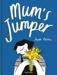 Mum's Jumper by Jayde Perkin