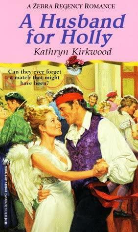 A Husband For Holly by Kathryn Kirkwood