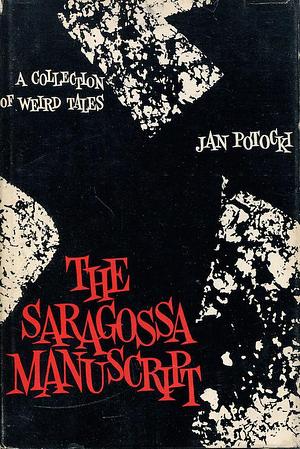 Saragossa Manuscript: A Collection of Weird Tales by Elizabeth Abbott, Wadislaw Finne, Jan Potocki