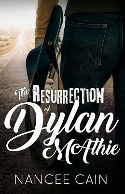 The Resurrection of Dylan McAthie by Nancee Cain