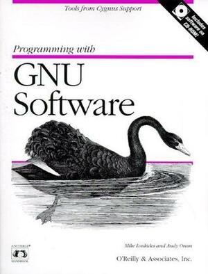 Programming with GNU Software: Tools from Cygnus Support (Nutshell Handbooks) by Andy Oram, Mike Loukides