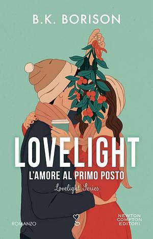 L'amore al primo posto. Lovelight by B.K. Borison