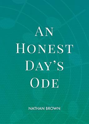 An Honest Day's Ode by Nathan Brown
