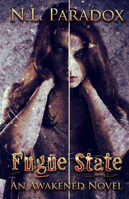 Fugue State: An Awakened Novel by N. L. Paradox