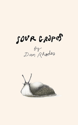 Sour Grapes by Dan Rhodes