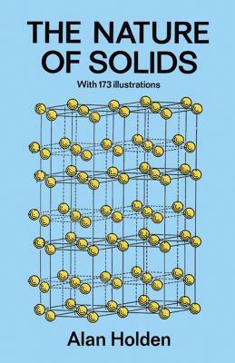 The Nature of Solids: With 173 Illustrations by Alan Holden