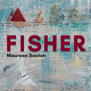 Fisher by Maureen Seaton