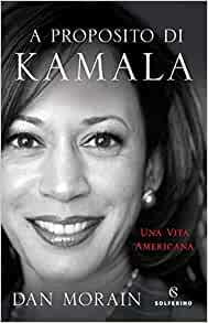 A proposito di Kamala. Una vita americana by Dan Morain