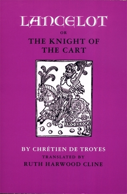 Lancelot; Or, the Knight of the Cart by Chrétien de Troyes