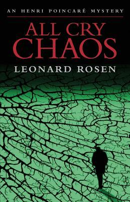 All Cry Chaos: An Henri Poincar Mystery by Leonard J. Rosen