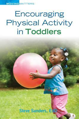 Encouraging Physical Activity in Toddlers by Steve Sanders