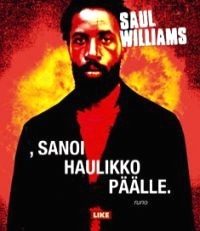 , sanoi haulikko päälle by Saul Williams, Karri Miettinen, Matti Pentikäinen