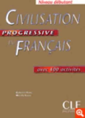 Civilisation Progressive Du Francais, Niveau Debutant by Catherine Carlo, Mariella Causa