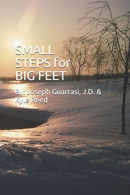 SMALL STEPS for BIG FEET by Joseph Guarrasi, Kyle Reed
