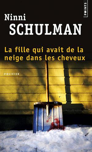 La Fille Qui Avait De La Neige Dans Les Cheveux by Ninni Schulman