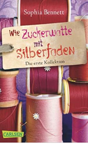 Modemädchen, Band 1: Wie Zuckerwatte mit Silberfäden: Die erste Kollektion by Sophia Bennett