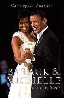 Barack and Michelle: The Love Story by Christopher Andersen, Christopher Andersen