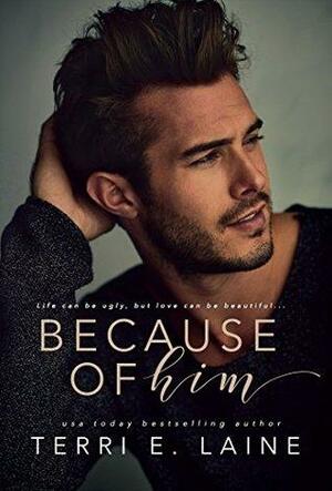 Because of Him: A Dark College Romance by Terri E. Laine