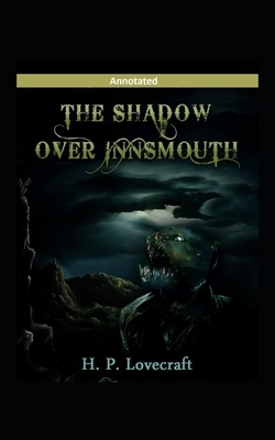 The Shadow over Innsmouth Annotated by H.P. Lovecraft