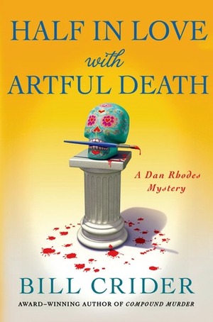 Half in Love with Artful Death by Bill Crider