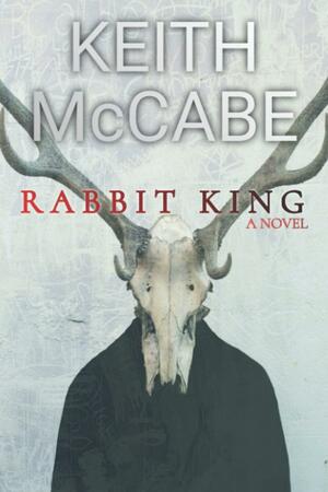 Rabbit King  by Keith McCabe