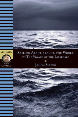 Sailing Alone Around the World and the Voyage of the Libredade by Joshua Slocum