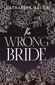 The Wrong Bride by Catharina Maura