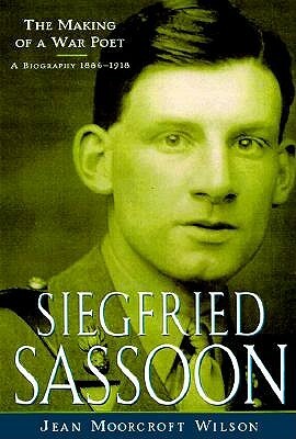 Siegfried Sassoon: The Making of a War Poet, a Biography (1886-1918) by Jean Moorcroft Wilson