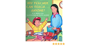 My Teacher Can Teach-- Anyone! by W. Nikola-Lisa