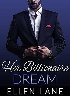 Her Billionaire Dream - Part 1 by Ellen Lane