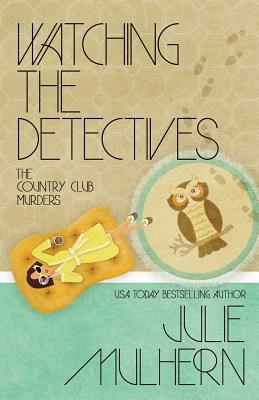 Watching the Detectives by Julie Mulhern