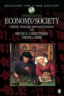 Economy/Society: Markets, Meanings, and Social Structure by Sarah Louise Babb, Bruce G. Carruthers