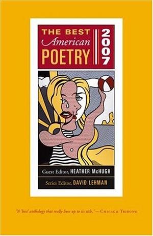 The Best American Poetry 2007 by Heather McHugh, David Lehman