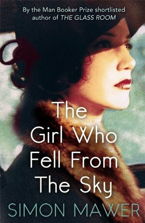 The Girl Who Fell From The Sky by Simon Mawer