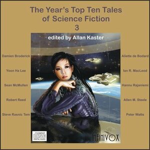 The Year's Top Ten Tales of Science Fiction 3 by Tom Dheere, Yoon Lee, Kate Baker, Allan Kaster, Robert Reed, Sean McMullen, Aliette de Bodard, Nathan Lowell, Nicole Barber, Peter Watts, Allen M. Steele, Ian R. MacLeod, Damien Broderick, Steve Tem