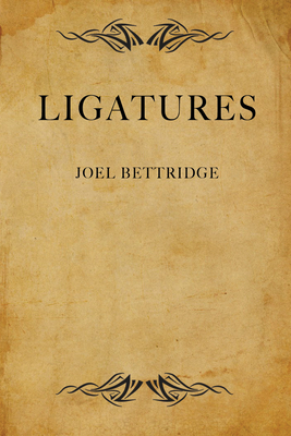 Ligatures by Joel Bettridge